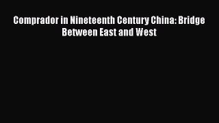 Read Comprador in Nineteenth Century China: Bridge Between East and West Ebook Free
