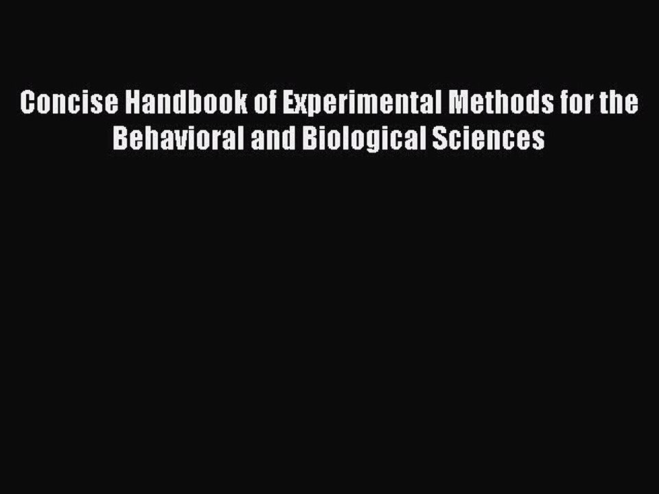 Read Concise Handbook of Experimental Methods for the Behavioral and Biological Sciences Ebook
