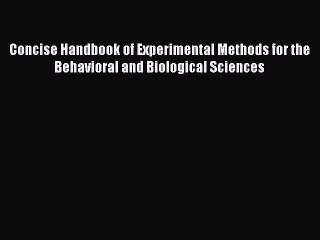 Read Concise Handbook of Experimental Methods for the Behavioral and Biological Sciences Ebook