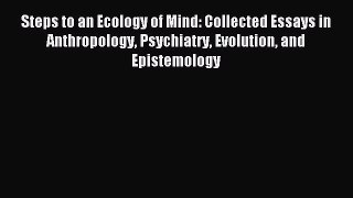 Download Steps to an Ecology of Mind: Collected Essays in Anthropology Psychiatry Evolution