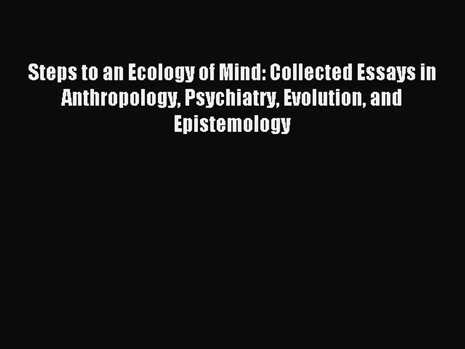 Download Steps to an Ecology of Mind: Collected Essays in Anthropology Psychiatry Evolution