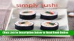 Read Simply Sushi: Easy Recipes for Making Delicious Sushi Rolls at Home  Ebook Online