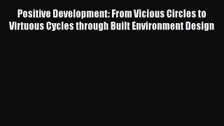 [PDF] Positive Development: From Vicious Circles to Virtuous Cycles through Built Environment
