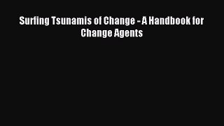 [PDF] Surfing Tsunamis of Change - A Handbook for Change Agents [Read] Online
