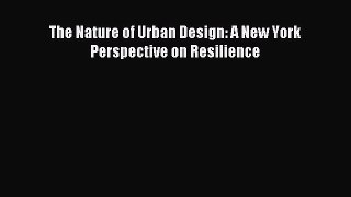 [PDF] The Nature of Urban Design: A New York Perspective on Resilience [Download] Online