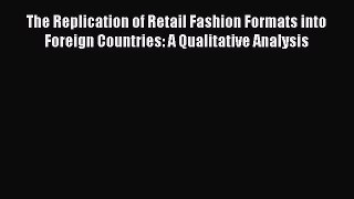 Read The Replication of Retail Fashion Formats into Foreign Countries: A Qualitative Analysis