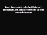 Read Anger Management - A Medical Dictionary Bibliography and Annotated Research Guide to Internet