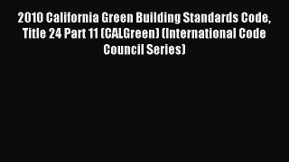 [PDF] 2010 California Green Building Standards Code Title 24 Part 11 (CALGreen) (International