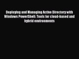 Read Deploying and Managing Active Directory with Windows PowerShell: Tools for cloud-based
