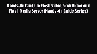 Read Hands-On Guide to Flash Video: Web Video and Flash Media Server (Hands-On Guide Series)