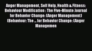Read Anger Management Self Help Health & Fitness: Behaviour Modification : The Five-Minute