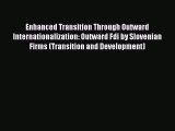 [PDF] Enhanced Transition Through Outward Internationalization: Outward Fdi by Slovenian Firms