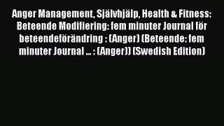 Read Anger Management Självhjälp Health & Fitness: Beteende Modifiering: fem minuter Journal