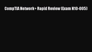 Read CompTIA Network+ Rapid Review (Exam N10-005) Ebook Free