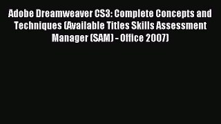 Read Adobe Dreamweaver CS3: Complete Concepts and Techniques (Available Titles Skills Assessment