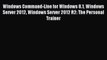 Read Windows Command-Line for Windows 8.1 Windows Server 2012 Windows Server 2012 R2: The Personal