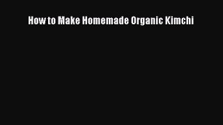 [PDF] How to Make Homemade Organic Kimchi [Download] Online