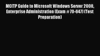 Read MCITP Guide to Microsoft Windows Server 2008 Enterprise Administration (Exam # 70-647)