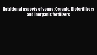 [PDF] Nutritional aspects of senna: Organic Biofertilizers and Inorganic fertilizers [Read]
