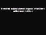 [PDF] Nutritional aspects of senna: Organic Biofertilizers and Inorganic fertilizers [Read]