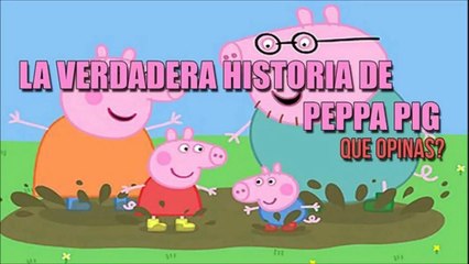 La Verdadera Historia de Peppa Pig REAL