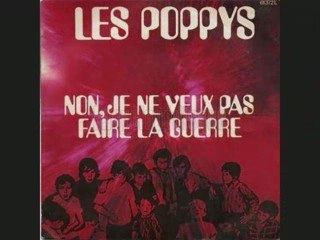 Les Poppys - Non Je Ne Veux Pas Faire La Guerre - 1970