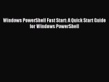 Read Windows PowerShell Fast Start: A Quick Start Guide for Windows PowerShell Ebook Free