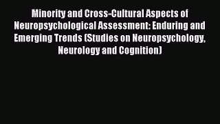 Read Minority and Cross-Cultural Aspects of Neuropsychological Assessment: Enduring and Emerging