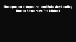 Read Management of Organizational Behavior: Leading  Human Resources (8th Edition) Ebook Free