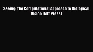 Download Seeing: The Computational Approach to Biological Vision (MIT Press) PDF Online