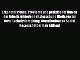 Read Erkenntnisstand Probleme und praktischer Nutzen der Arbeitszufriedenheitsforschung (BeitrÃ¤ge