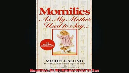 FREE DOWNLOAD  Momilies As My Mother Used To Say  DOWNLOAD ONLINE