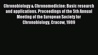 Read Chronobiology & Chronomedicine: Basic research and applications. Proceedings of the 5th
