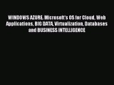 Read WINDOWS AZURE. Microsoft's OS for Cloud Web Applications BIG DATA Virtualization Databases