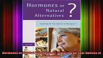 READ book  Hormones or Natural Alternatives  Exploring All Your Options at Menopause Full Free