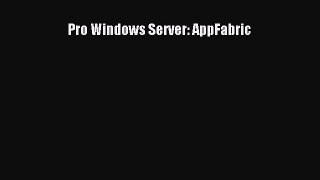 Read Pro Windows Server: AppFabric Ebook Free