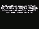 Read The Microsoft Project Management 2007 Toolkit: MicrosoftÂ® Office Project 2007 Step by