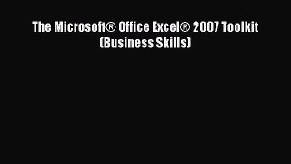 Read The MicrosoftÂ® Office ExcelÂ® 2007 Toolkit (Business Skills) Ebook Free
