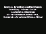 Read Geschichte der ostdeutschen Musiktherapie: Entwicklung - SelbstverstÃ¤ndnis - gesellschaftspolitischer
