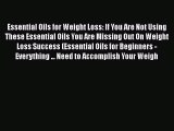 Read Essential Oils for Weight Loss: If You Are Not Using These Essential Oils You Are Missing