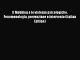 Read Il Mobbing e le violenze psicologiche. Fenomenologia prevenzione e intervento (Italian