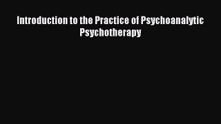 Read Introduction to the Practice of Psychoanalytic Psychotherapy Ebook Free