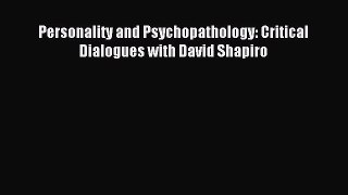 Read Personality and Psychopathology: Critical Dialogues with David Shapiro PDF Free