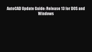 Download AutoCAD Update Guide: Release 13 for DOS and Windows PDF Online