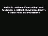 Read Conflict Resolution and Peacemaking Poems: Wisdom and Insight for Self-Awareness Effective