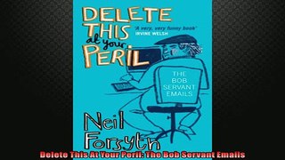 EBOOK ONLINE  Delete This At Your Peril The Bob Servant Emails READ ONLINE