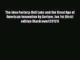 [PDF] The Idea Factory: Bell Labs and the Great Age of American Innovation by Gertner Jon 1st