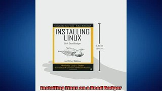 EBOOK ONLINE  Installing Linux on a Dead Badger  FREE BOOOK ONLINE