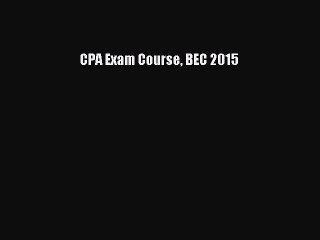 [PDF] CPA Exam Course BEC 2015 Read Full Ebook