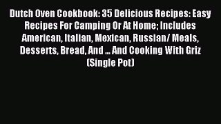 [PDF] Dutch Oven Cookbook: 35 Delicious Recipes: Easy Recipes For Camping Or At Home Includes